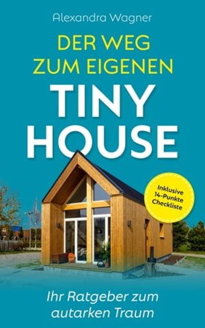 Der Weg zum eigenen Tiny House, Alexandra Wagner - Ebook - 9783755400042