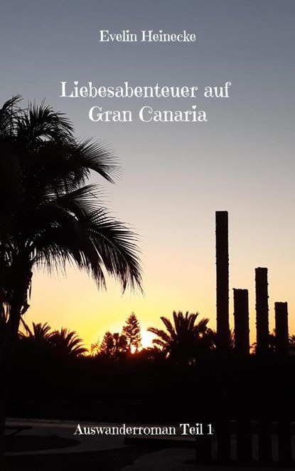 Liebesabenteuer auf Gran Canaria, Evelin Heinecke - Paperback - 9783755710554
