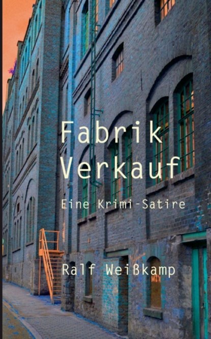 Fabrik Verkauf, Ralf Weisskamp - Paperback - 9783755717157