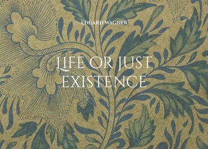 Life or just existence, Eduard Wagner - Paperback - 9783755732945
