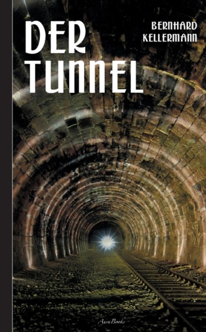Der Tunnel, Bernhard Kellermann - Paperback - 9783755735069