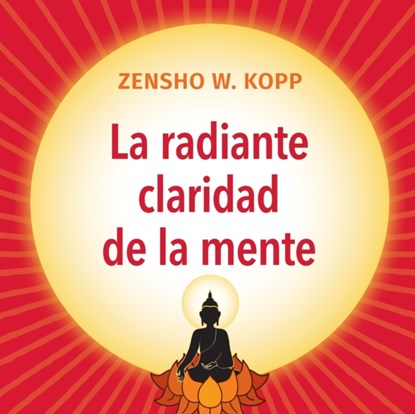 La radiante claridad de la Mente, Zensho W Kopp - Paperback - 9783755740216