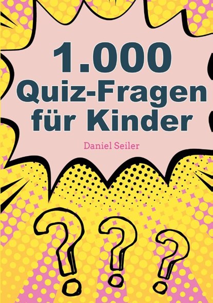 1000 Quizfragen fur Kinder, Daniel Seiler - Paperback - 9783755760702