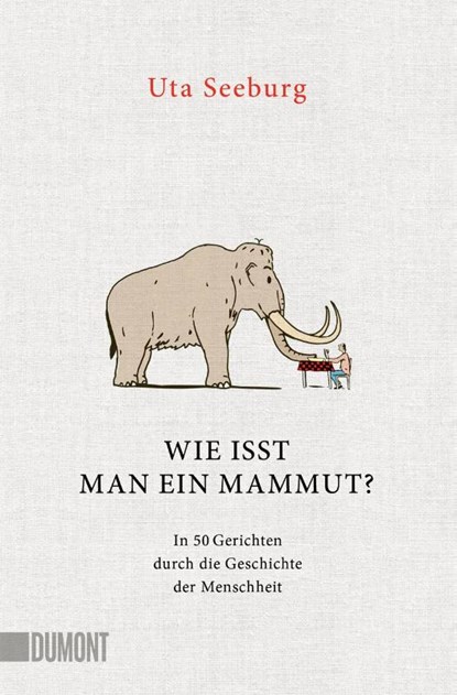 Wie isst man ein Mammut?, Uta Seeburg - Paperback - 9783755805144
