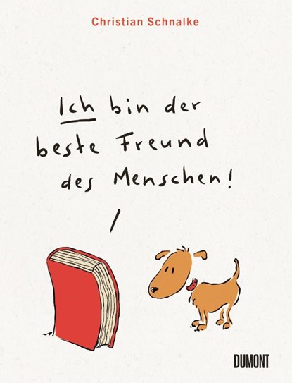 Ich bin der beste Freund des Menschen, Christian Schnalke - Gebonden - 9783755820208