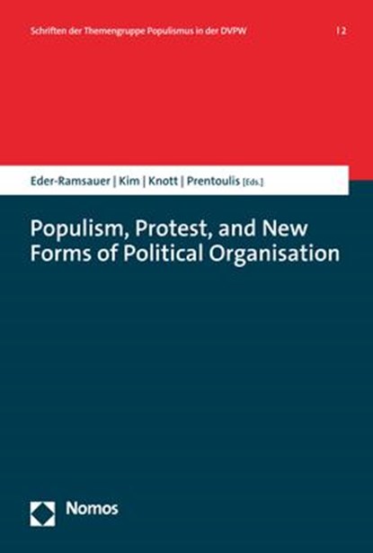 Populism, Protest, and New Forms of Political Organisation, Andreas Eder-Ramsauer ;  Seongcheol Kim ;  Andy Knott ;  Marina Prentoulis - Paperback - 9783756002788