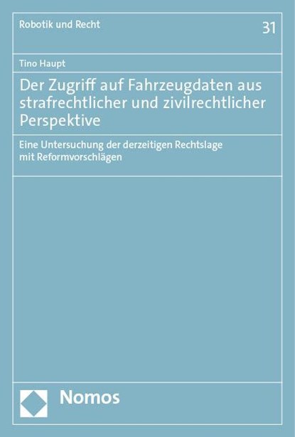 Der Zugriff auf Fahrzeugdaten aus strafrechtlicher und zivilrechtlicher Perspektive, Tino Haupt - Paperback - 9783756007882