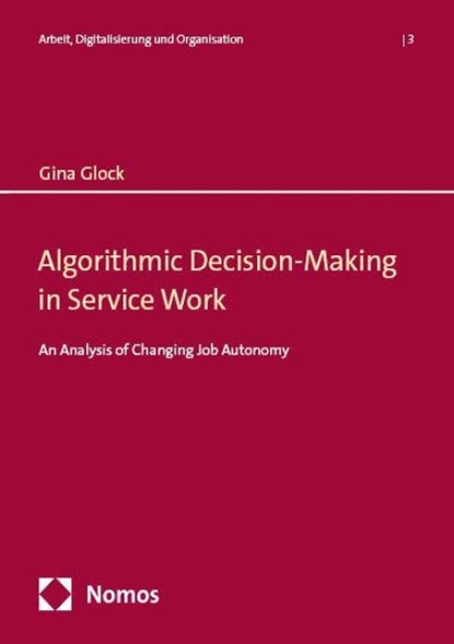 Algorithmic Decision-Making in Service Work, Gina Glock - Paperback - 9783756010134