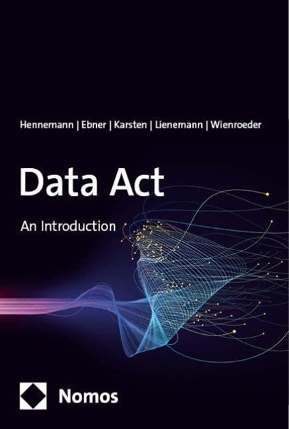 Data Act, Moritz Hennemann ; Gordian Konstantin Ebner ; Benedikt Karsten ; Gregor Lienemann - Paperback - 9783756013425