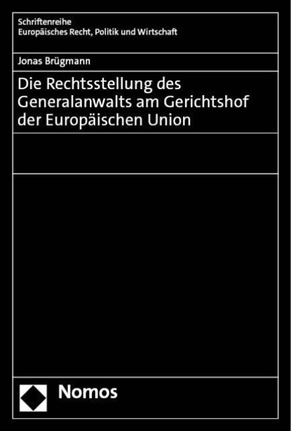 Die Rechtsstellung des Generalanwalts am Gerichtshof der Europäischen Union, Jonas Brügmann - Gebonden - 9783756014569