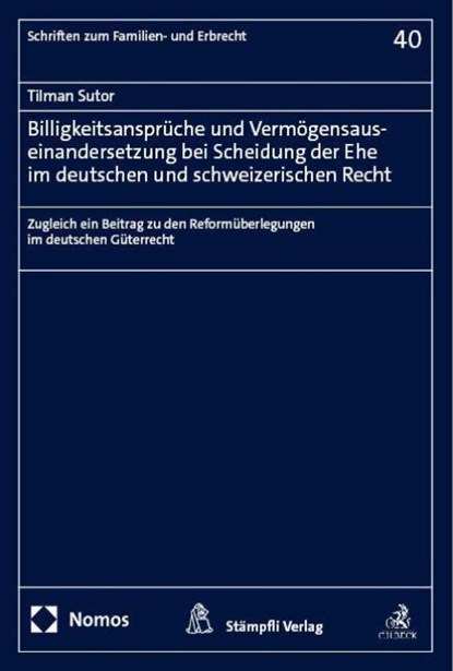 Billigkeitsansprüche und Vermögensauseinandersetzung bei Scheidung der Ehe im deutschen und schweizerischen Recht, Tilman Sutor - Paperback - 9783756015436