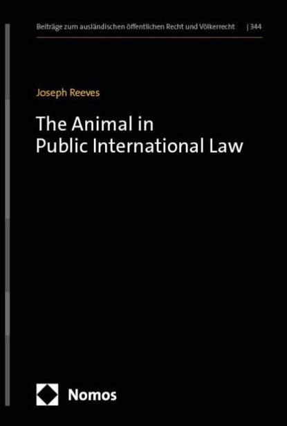 The Animal in Public International Law, Joseph Reeves - Gebonden - 9783756015795