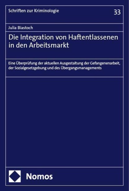 Die Integration von Haftentlassenen in den Arbeitsmarkt, Julia Biastoch - Paperback - 9783756016136