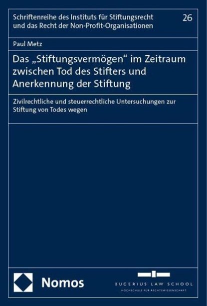 Das "Stiftungsvermögen" im Zeitraum zwischen Tod des Stifters und Anerkennung der Stiftung, Paul Metz - Paperback - 9783756017027