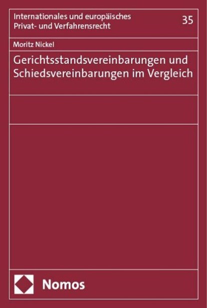 Gerichtsstandsvereinbarungen und Schiedsvereinbarungen im Vergleich, Moritz Nickel - Paperback - 9783756017256