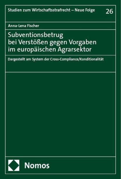 Subventionsbetrug bei Verstößen gegen Vorgaben im europäischen Agrarsektor, Anna-Lena Fischer - Paperback - 9783756018093