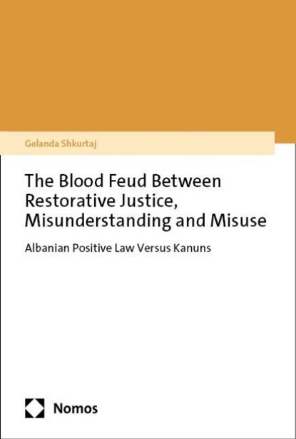 The Blood Feud Between Restorative Justice, Misunderstanding and Misuse, Gelanda Shkurtaj - Paperback - 9783756019090