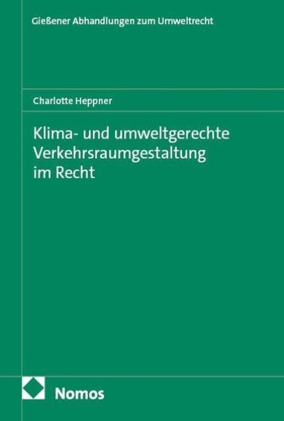Klima- und umweltgerechte Verkehrsraumgestaltung im Recht, Charlotte Heppner - Paperback - 9783756020089