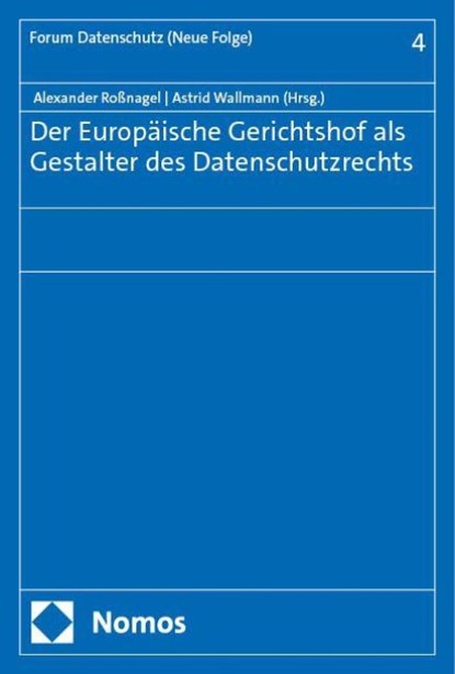 Der Europäische Gerichtshof als Gestalter des Datenschutzrechts, Alexander Roßnagel ; Astrid Wallmann - Paperback - 9783756022540