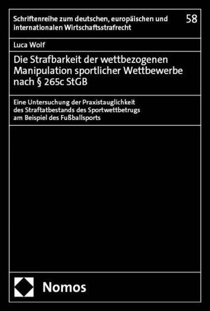 Die Strafbarkeit der wettbezogenen Manipulation sportlicher Wettbewerbe nach § 265c StGB, Luca Wolf - Paperback - 9783756022786