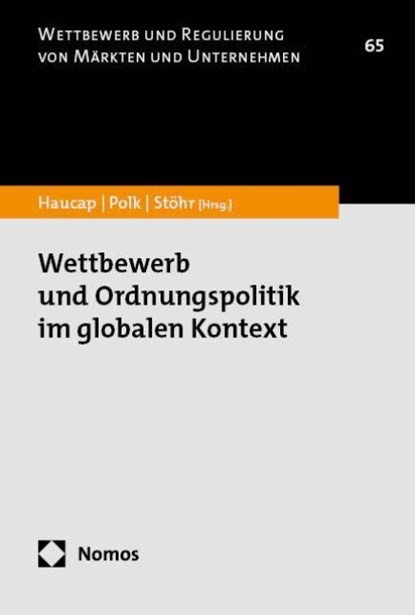Wettbewerb und Ordnungspolitik im globalen Kontext, Justus Haucap ; Andreas Polk ; Annika Stöhr - Paperback - 9783756023714
