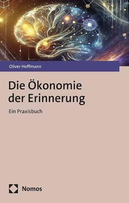 Die Ökonomie der Erinnerung, Oliver Hoffmann - Gebonden - 9783756024124