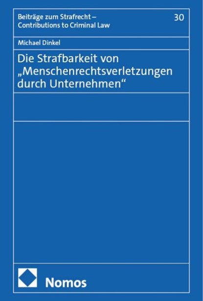 Die Strafbarkeit von Menschenrechtsverletzungen durch Unternehmen, Michael S. Dinkel - Gebonden - 9783756024773
