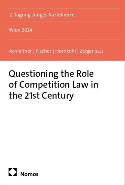 Questioning the Role of Competition Law in the 21st Century, Ranjana Andrea Achleitner ; Eva Fischer ; Lena Hornkohl - Paperback - 9783756030545