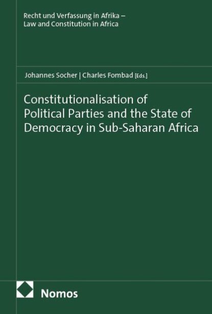 Constitutionalisation of Political Parties and the State of Democracy in Sub-Saharan Africa, Charles M Fombad ; Johannes Socher - Paperback - 9783756033539