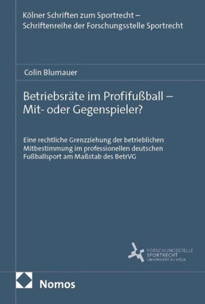 Betriebsräte im Profifußball - Mit- oder Gegenspieler?, Colin Blumauer - Gebonden - 9783756035625