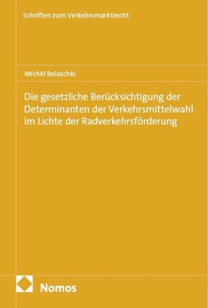 Die gesetzliche Berücksichtigung der Determinanten der Verkehrsmittelwahl im Lichte der Radverkehrsförderung, Michél Belaschki - Gebonden - 9783756036288