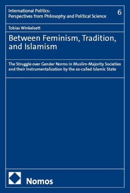 Between Feminism, Tradition, and Islamism, Tobias Winkelsett - Paperback - 9783756036516