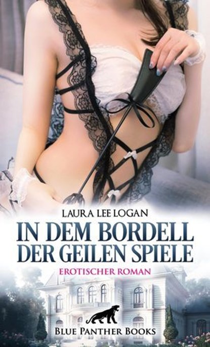 In dem Bordell der geilen Spiele | Erotischer Roman, Laura Lee Logan - Ebook - 9783756107964