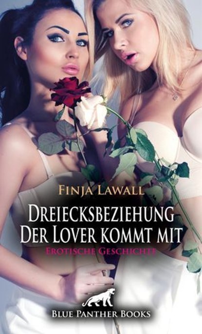 Dreiecksbeziehung - Der Lover kommt mit | Erotische Geschichte, Finja Lawall - Ebook - 9783756112401
