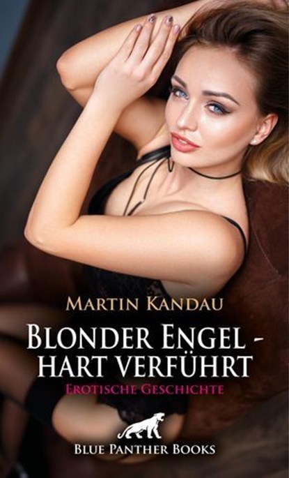Blonder Engel - hart verführt | Erotische Geschichte, Martin Kandau - Ebook - 9783756116904