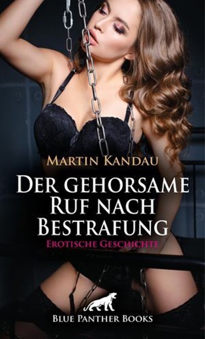Der gehorsame Ruf nach Bestrafung | Erotische Geschichte, Martin Kandau - Ebook - 9783756116997