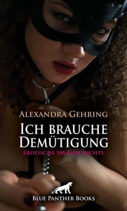 Ich brauche Demütigung | Erotische SM-Geschichte, Alexandra Gehring - Ebook - 9783756117208