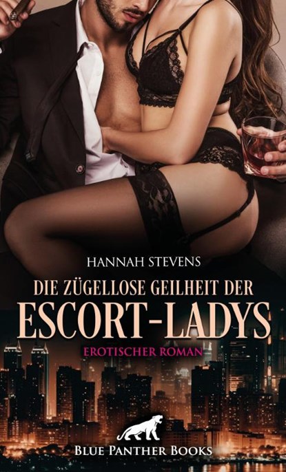 Die zügellose Geilheit der Escort-Ladys | Erotischer Roman, Hannah Stevens - Paperback - 9783756127757