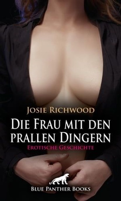 Die Frau mit den prallen Dingern | Erotische Geschichte, Josie Richwood - Ebook - 9783756154814