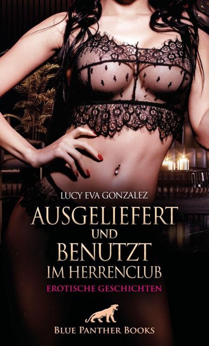 Ausgeliefert und benutzt im Herrenclub | Erotische Geschichten, Lucy Eva Gonzalez - Paperback - 9783756163670