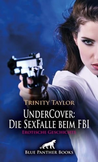 UnderCover: Die SexFalle beim FBI | Erotische Geschichte, Trinity Taylor - Ebook - 9783756170265