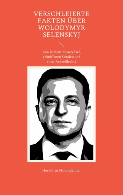 Verschleierte Fakten uber Wolodymyr Selenskyj, Herold Zu Moschdehner - Paperback - 9783756214334