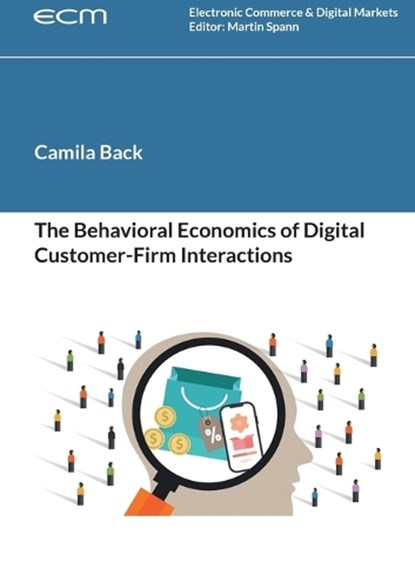 The Behavioral Economics of Digital Customer-Firm Interactions, BACK,  Camila - Paperback - 9783756232482
