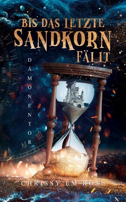 Bis das letzte Sandkorn fällt, Chrissy Em Rose - Paperback - 9783756234608