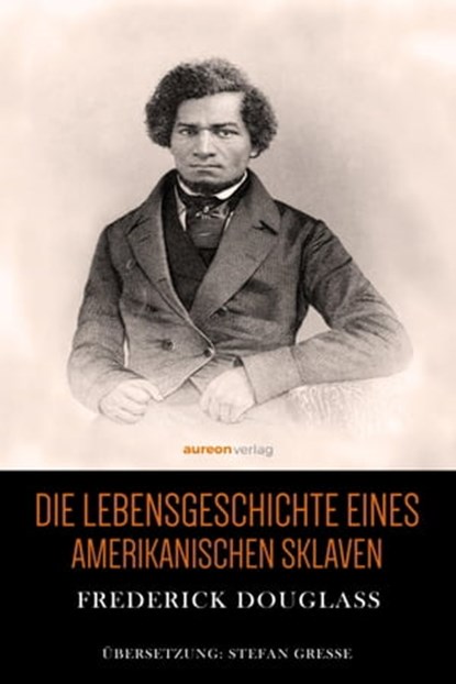 Die Lebensgeschichte eines amerikanischen Sklaven, Frederick Douglass - Ebook - 9783756523450