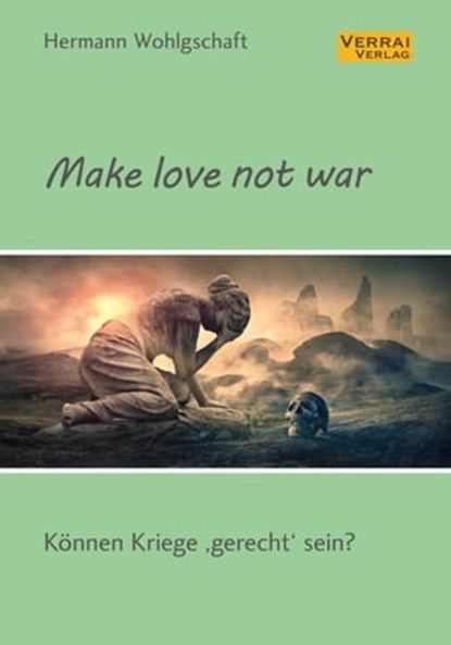 Make love not war!, Hermann Wohlgschaft - Ebook - 9783756557028