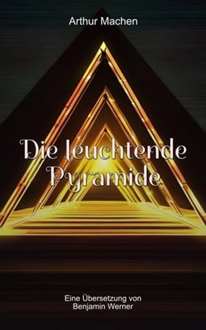 Die leuchtende Pyramide, Arthur Machen ; Benjamin Werner - Ebook - 9783756561377