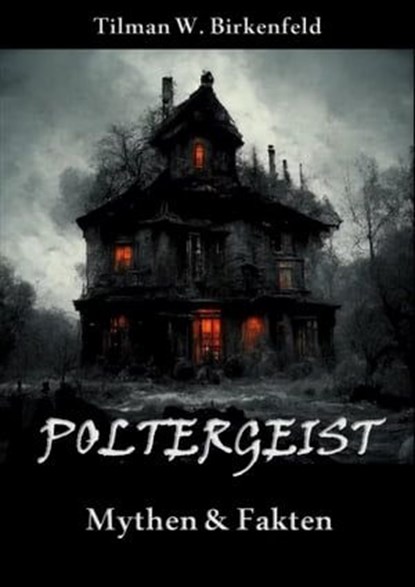 Poltergeist, Tilman W. Birkenfeld - Ebook - 9783756569083