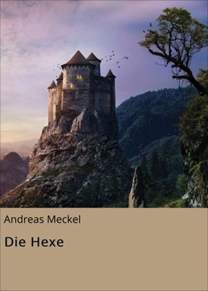Die Hexe, Andreas Meckel - Ebook - 9783756572588