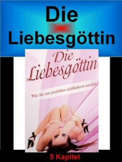 Die Liebesgöttin - Wie Sie zur perfekten Liebhaberin werden, Werner Vogel - Ebook - 9783756580712